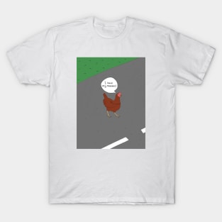 Why did the chicken cross the road? T-Shirt